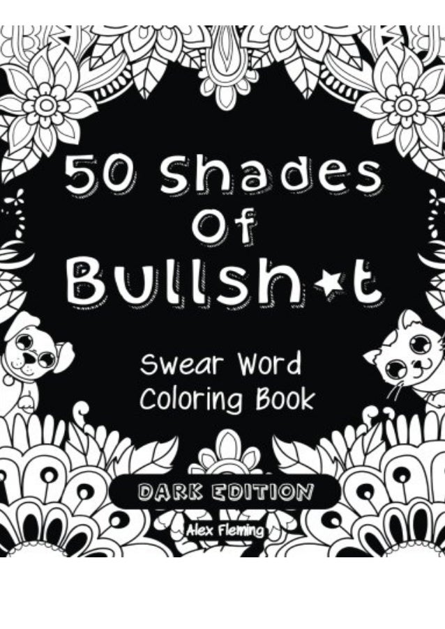 Ebook Online 50 Shades Of Bullsht Dark Edition Swear Word Coloring Bo… Ebook Online 50 Shades Of Bullsht Dark Edition Swear Word Coloring Bo…