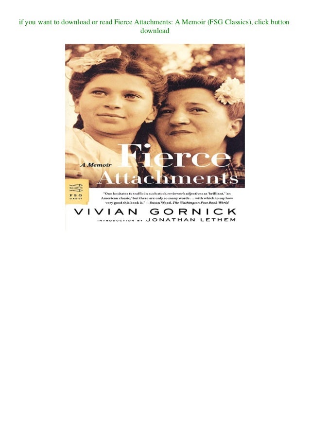 Ebook Online Fierce Attachments A Memoir Fsg Classics Read Online