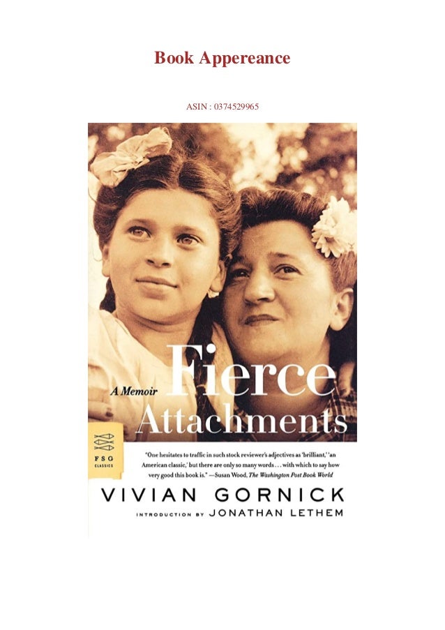 Ebook Online Fierce Attachments A Memoir Fsg Classics Read Online