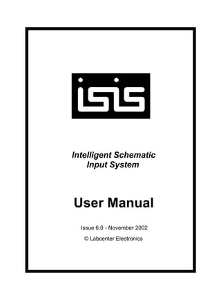 Intelligent Schematic
User Manual
Issue 6.0 - November 2002
© Labcenter Electronics
Input System
 