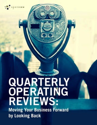 QUARTERLY
OPERATING
REVIEWS:
Moving Your Business Forward
by Looking Back
 
