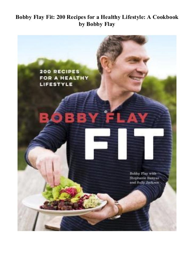Ebook Read Online Bobby Flay Fit 200 Recipes For A Healthy Lifestyle