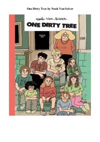 One Dirty Tree by Noah Van Sciver
 