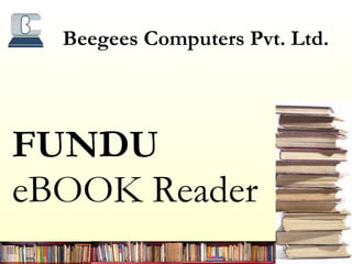 Beegees  Computers Pvt. Ltd. FUNDU  eBOOK Reader 