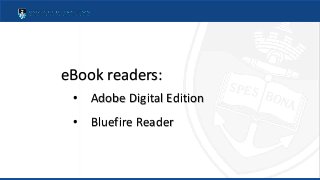 eBook readers:
• Adobe Digital Edition
• Bluefire Reader
 
