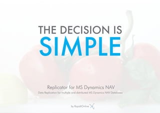 Replicator for MS Dynamics NAV
Data Replication for multiple and distributed MS Dynamics NAV Databases

 