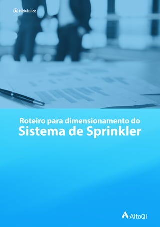 Roteiro para dimensionamento do
Sistema de Sprinkler
 