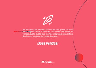 Verificamos que existem várias metodologias e técnicas
para negociar bem e ter uma excelente conversão de
vendas, avalie qual a que melhor se aplica a sua carteira
de clientes e não tenha medo de ousar.
Boas vendas!
 