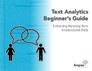 Text Analytics
Beginner’s Guide
Extracting Meaning from
Unstructured Data
 
