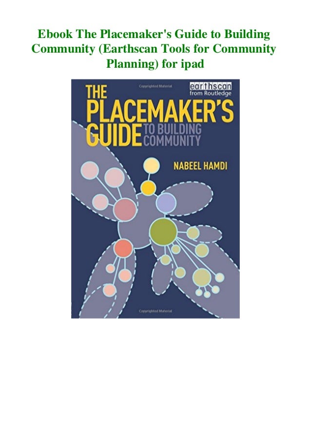 Ebook The Placemaker S Guide To Building Community Earthscan Tools F Ebook The Placemaker S Guide To Building Community Earthscan Tools F