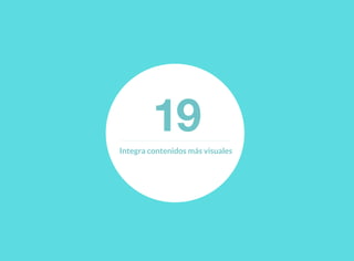19Integra contenidos más visuales
 