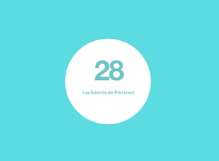 28Los básicos de Pinterest
 