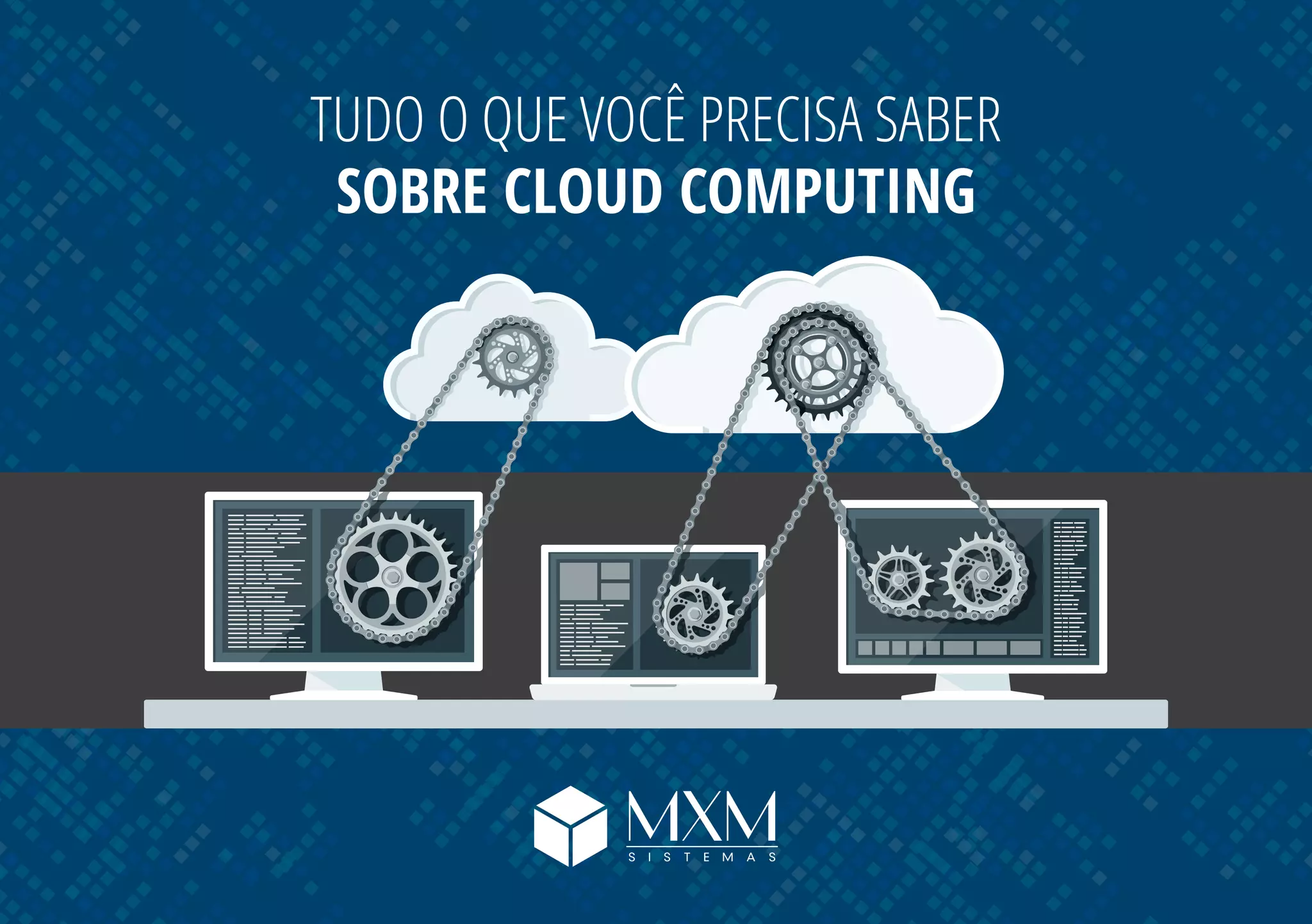 TUDO O QUE VOCÊ PRECISA SABER
SOBRE CLOUD COMPUTING
 