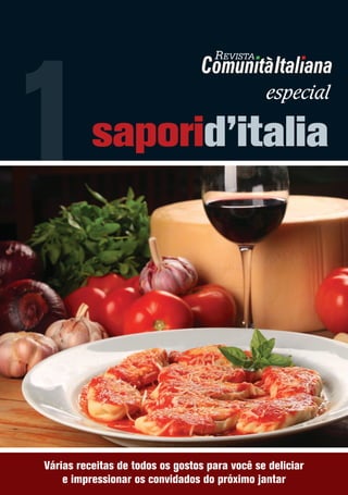 saporid’italia
Várias receitas de todos os gostos para você se deliciar
e impressionar os convidados do próximo jantar
1saporid’italia
especial
 