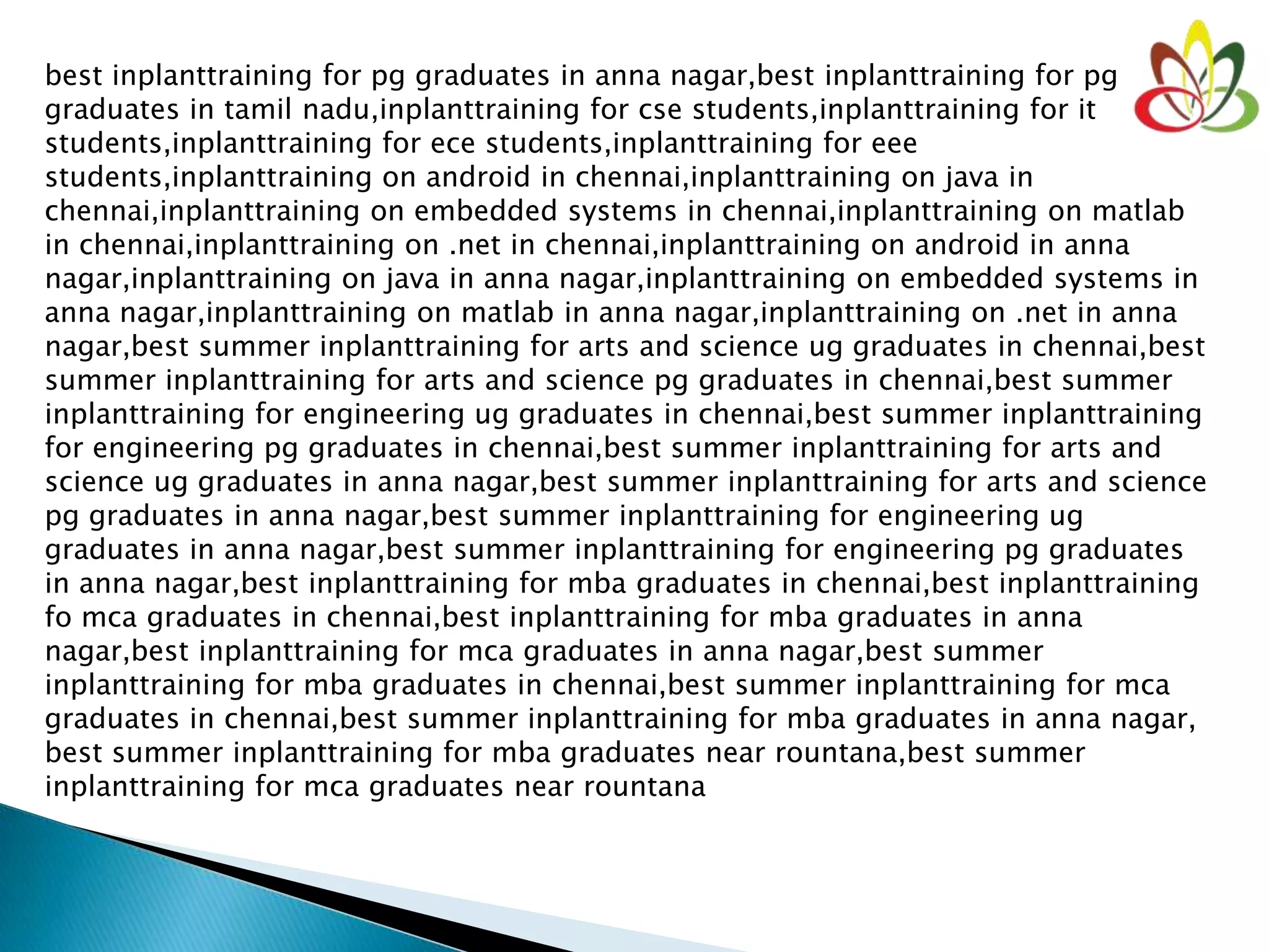 best inplanttraining for pg graduates in anna nagar,best inplanttraining for pg
graduates in tamil nadu,inplanttraining for cse students,inplanttraining for it
students,inplanttraining for ece students,inplanttraining for eee
students,inplanttraining on android in chennai,inplanttraining on java in
chennai,inplanttraining on embedded systems in chennai,inplanttraining on matlab
in chennai,inplanttraining on .net in chennai,inplanttraining on android in anna
nagar,inplanttraining on java in anna nagar,inplanttraining on embedded systems in
anna nagar,inplanttraining on matlab in anna nagar,inplanttraining on .net in anna
nagar,best summer inplanttraining for arts and science ug graduates in chennai,best
summer inplanttraining for arts and science pg graduates in chennai,best summer
inplanttraining for engineering ug graduates in chennai,best summer inplanttraining
for engineering pg graduates in chennai,best summer inplanttraining for arts and
science ug graduates in anna nagar,best summer inplanttraining for arts and science
pg graduates in anna nagar,best summer inplanttraining for engineering ug
graduates in anna nagar,best summer inplanttraining for engineering pg graduates
in anna nagar,best inplanttraining for mba graduates in chennai,best inplanttraining
fo mca graduates in chennai,best inplanttraining for mba graduates in anna
nagar,best inplanttraining for mca graduates in anna nagar,best summer
inplanttraining for mba graduates in chennai,best summer inplanttraining for mca
graduates in chennai,best summer inplanttraining for mba graduates in anna nagar,
best summer inplanttraining for mba graduates near rountana,best summer
inplanttraining for mca graduates near rountana
 