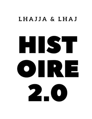HIST
OIRE
2.0
L H A J J A & L H A J
 