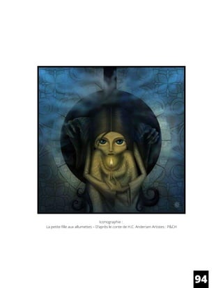 Iconographie :
La petite fille aux allumettes – D’après le conte de H.C. Andersen Artistes : P&CH
94
 