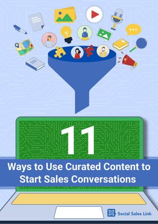 Ways to Use Curated Content to
Start Sales Conversations
11
 