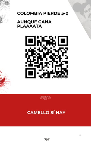 CAMELLO SÍ HAY
09
COLOMBIA PIERDE 5-0
AUNQUE GANA
PLAAAATA
FRAGMENTO
NOTICIERO CGTN
2019
 