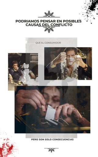 PODRIAMOS PENSAR EN POSIBLES
CAUSAS DEL CONFLICTO
PERO SON SOLO CONSECUENCIAS
QUE EL CONSUMIDOR
 