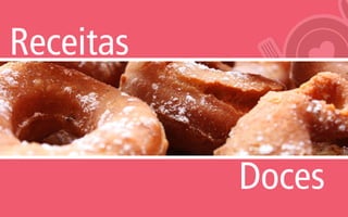Receitas


           Doces
 