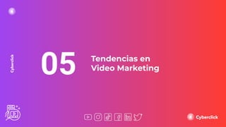 05 Tendencias en
Video Marketing
 