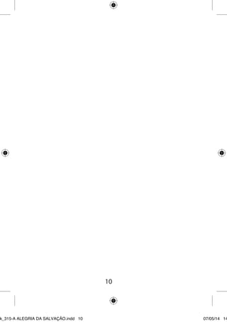 10 
Ebook_315-A ALEGRIA DA SALVAÇÃO.indd 10 07/05/14 14: 