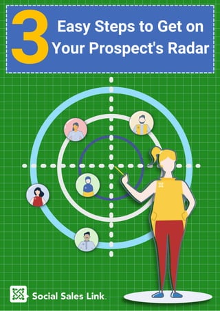 3Easy Steps to Get on
Your Prospect's Radar
 