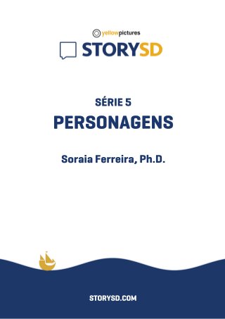 SÉRIE5
PERSONAGENS
SoraiaFerreira,Ph.D.
STORYSD.COM
 