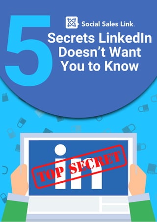 5Secrets LinkedIn
Doesn’t Want
You to Know
 
