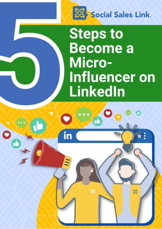 5
5Steps to
Become a
Micro-
Influencer on
LinkedIn
 