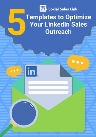 5Templates to Optimize
Your LinkedIn Sales
Outreach
 