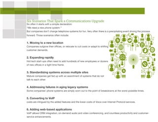 Six Scenarios That Spark a Communications Upgrade

So often it starts with a simple declaration: 			
“We need a new phone ...