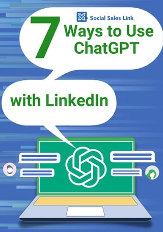 7Ways to Use
ChatGPT
with LinkedIn
 