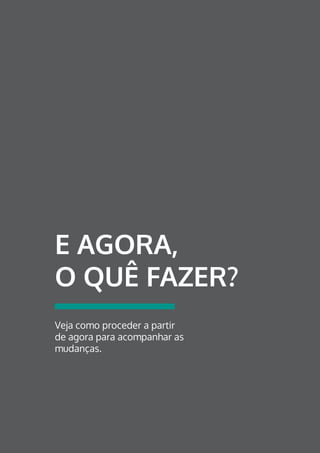 templum.com.br
E AGORA,
O QUÊ FAZER?
Veja como proceder a partir
de agora para acompanhar as
mudanças.
 