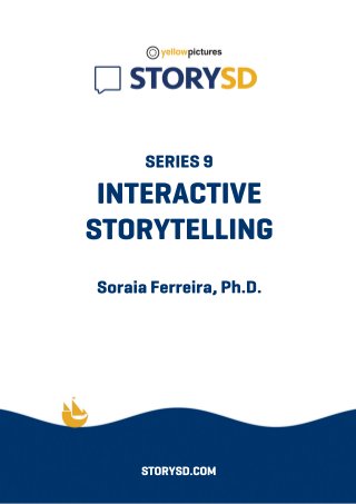 SERIES9
INTERACTIVE
STORYTELLING
SoraiaFerreira,Ph.D.
STORYSD.COM
 
