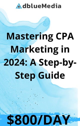 Mastering CPA
Marketing in
2024: A Step-by-
Step Guide
$800/DAY
 