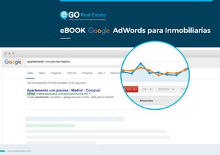 eBOOK AdWords para Inmobiliarias
La solución tudo-en-uno para el inmobiliario
egorealestate.com
 