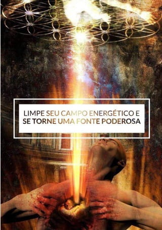 185
Copyright © 2018 Elainne Ourives Todos os Direitos Reservados
LIMPE SEU CAMPO
ENERGETICO E SE TORNE
UMA FONTE PODEROSA
 