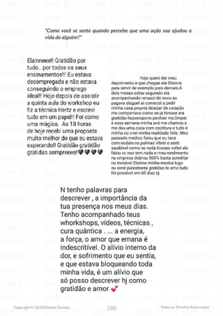 188
Copyright © 2018 Elainne Ourives Todos os Direitos Reservados
“Como você se sente quando percebe que uma ação sua ajudou a
vida de alguém?”
 