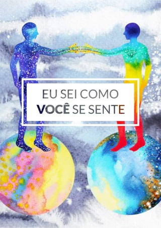 20
Copyright © 2018 Elainne Ourives Todos os Direitos Reservados
EU SEI COMO VOCÊ SE SENTE
 