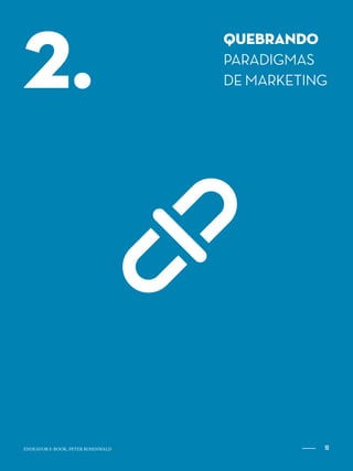 10ENDEAVOR.ORG.BR
QUEBRANDO
PARADIGMAS
DE MARKETING2.
10ENDEAVOR E-BOOK, PETER ROSENWALD
 
