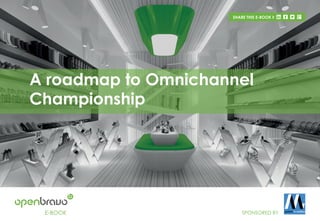 Introduction1
E-BOOK
A roadmap to Omnichannel
Championship
SHARE THIS E-BOOK
SPONSORED BY
 
