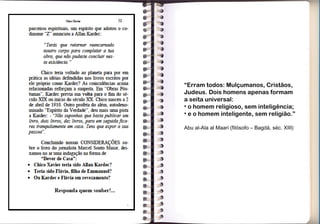 “Erram todos: Mulçumanos, Cristãos,
Judeus. Dois homens apenas formam
a seita universal:
• o homem religioso, sem inteligência;
• e o homem inteligente, sem religião.”

Abu al-Ala al Maari (filósofo – Bagdá, séc. XIII)
 