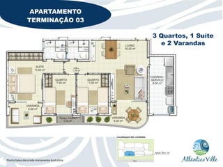 APARTAMENTO
               TERMINAÇÃO 03

                                              3 Quartos, 1 Suíte
                                                e 2 Varandas




Planta baixa decorada meramente ilustrativa
 