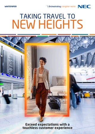 WHITEPAPER
TAKING TRAVEL TO
NEW HEIGHTS
Exceed expectations with a
touchless customer experience
 