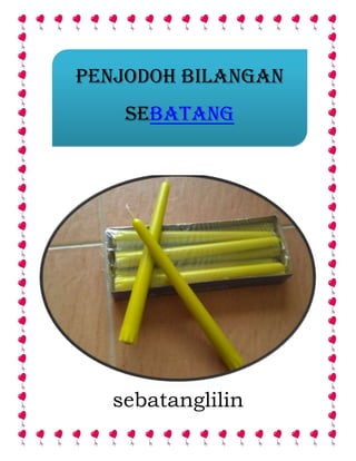 sebatanglilin
PENJODOH BILANGAN
seBATANG
 