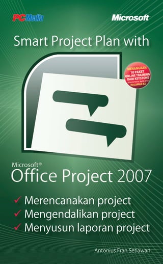 Smart Project Plan with
 Merencanakan project
 Mengendalikan project
 Menyusun laporan project
Antonius Fran Setiawan
 
