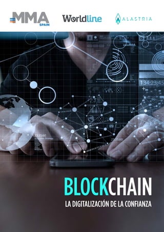 Blockchain - La digitalización de la confianza 1
BLOCKCHAINLA DIGITALIZACIÓN DE LA CONFIANZA
SPAIN
 