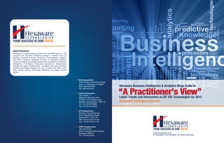 © Hexaware Technologies. All rights reserved.
www.hexaware.com
Hexaware Business Intelligence & Analytics Blogs Guide to
Actionable Intelligence Enabled
“A Practitioner’s View”“A Practitioner’s View”Latest Trends and Information on BI/ DW Technologies for 2012
 